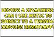 Difference between Terminal server connection and MSTSC